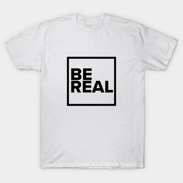 BE REAL T-Shirt by Litho